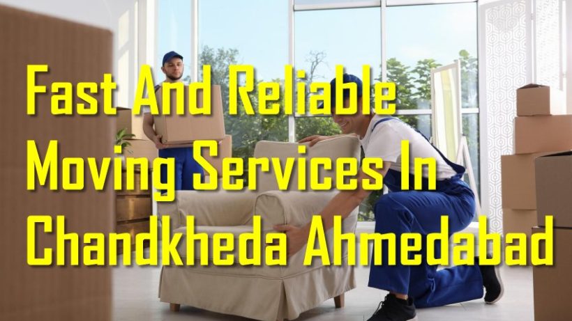 Moving service in Chandkheda Ahmedabad